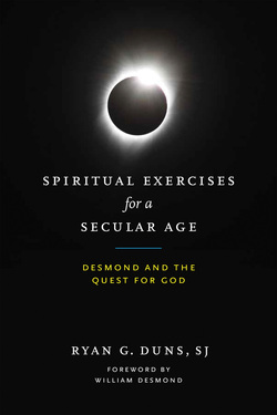 Spiritual Exercises for a Secular Age by Ryan G. Duns, S.J.