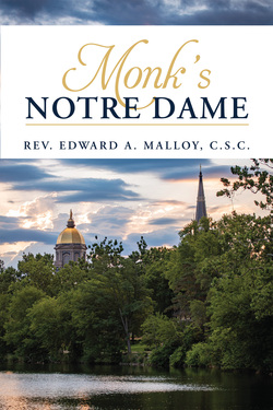 "Monk's Notre Dame" by Rev. Edward A. Malloy, C.S.C.