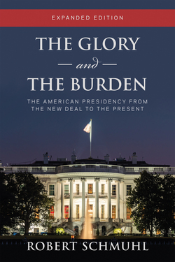 "The Glory and the Burden, Expanded Edition" by Robert Schmuhl