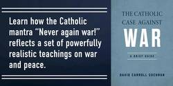 The title "The Catholic Case Against War" stands out on a blue textured background.