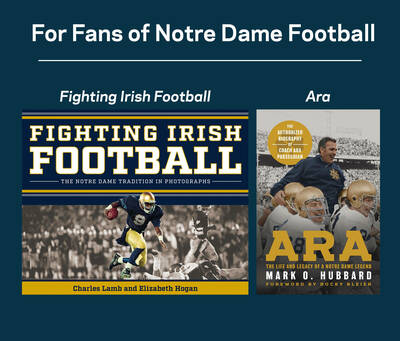 "Fighting Irish Football: The Notre Dame Tradition in Photographs" and "Ara: The Life and Legacy of a Notre Dame Legend"