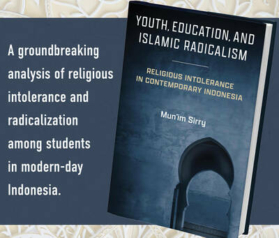 "Youth, Education, and Islamic Radicalism: Religious Intolerance in Contemporary Indonesia" by Mun'im Sirry
